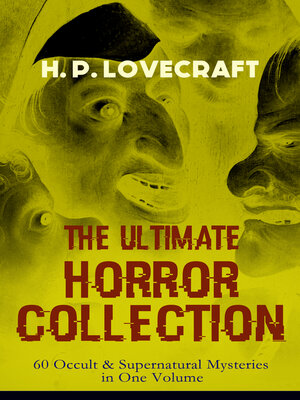 cover image of H. P. Lovecraft – the Ultimate Horror Collection